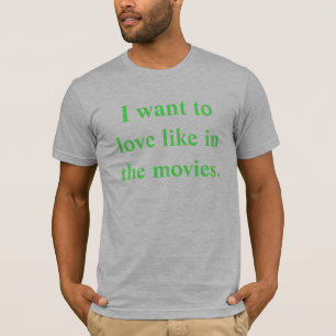 T-shirt Je veux aimer comme dans les films