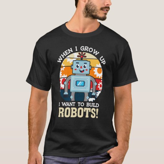 T-shirt Je Veux Construire Robots Machinery Robotics (Devant)