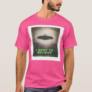 T-shirt Je Veux Croire Uapufo Alien Volant Saucer Véritabl