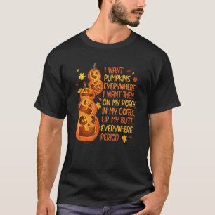 T-shirt Je Veux Des Citrouilles Partout Où Je Veux Qu'Ils 