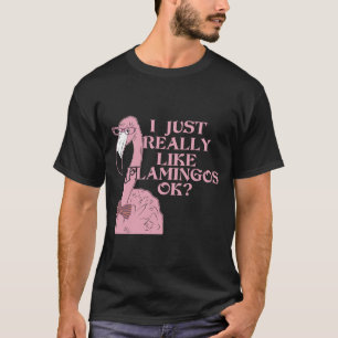 T-shirt Je veux des flamants roses vraiment