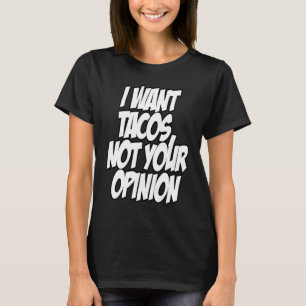 T-shirt Je veux des tacos pas votre avis nerd geek graphiq