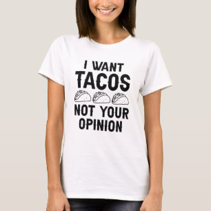 T-shirt Je Veux Des Tacos Pas Votre Opinion