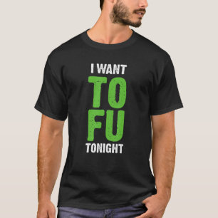 T-shirt Je Veux Du Tofu Ce Soir Des Végétariens Drôle