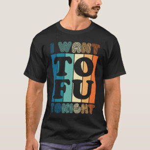 T-shirt Je veux du tofu ce soir Rétro Végétalien Végétarie