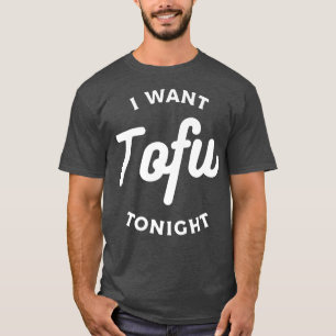 T-shirt Je Veux Du Tofu Ce Soir Végétarien Végétal