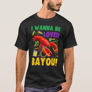 T-shirt Je Veux Être Aimé Bayou Crawfish Boil Mardi Gras