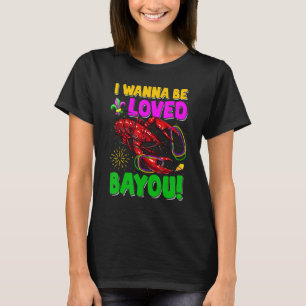 T-shirt Je Veux Être Aimé Bayou Crawfish Mardi Gras Party