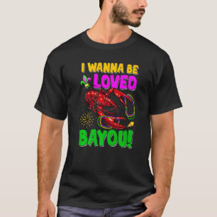 T-shirt Je veux être aimé Bayou écrevisses Mardi Gras Part