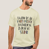 "Je veux être gentil mais tout le monde est tellem