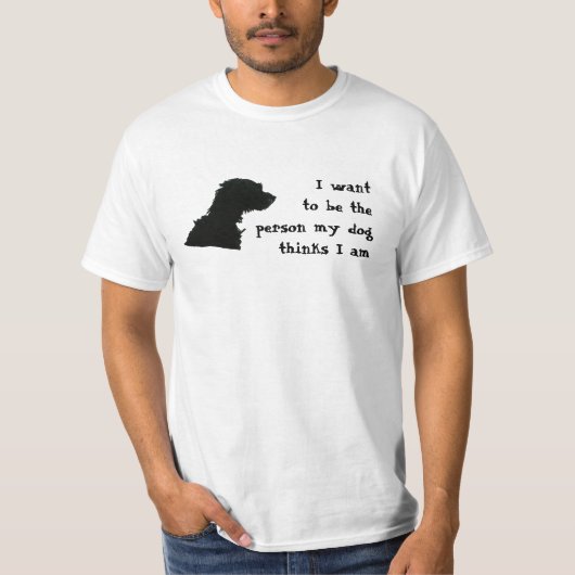 T-shirt Je veux être la personne que mon chien pense que (Devant)