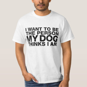 T-shirt Je Veux Être La Personne Que Mon Chien Pense Que J