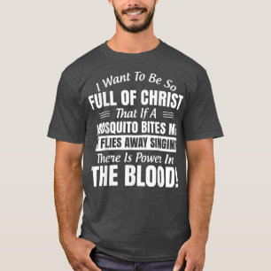T-shirt Je Veux Être Si Plein De Christ Que Si Un Moustiqu