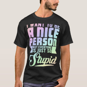T-shirt Je Veux Être Une Personne Sympathique, Mais Tout L