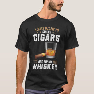 T-shirt Je Veux Fumer Des Cigares Et Siroter Mon Whiskey W