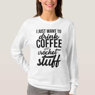 T-shirt Je Veux Juste Boire Café Et Crochet Stuff Knit