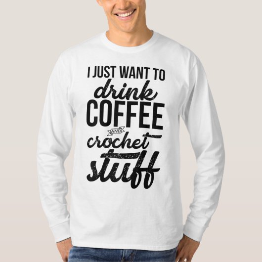 T-shirt Je Veux Juste Boire Café Et Crochet Stuff Knit (Devant)