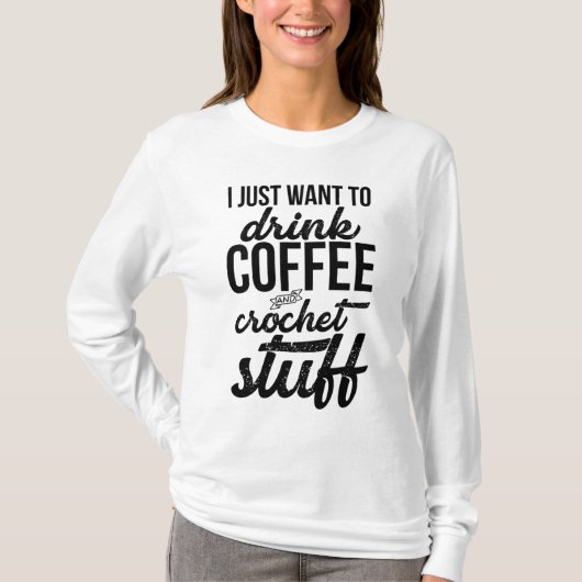 T-shirt Je Veux Juste Boire Café Et Crochet Stuff Knit (Devant)