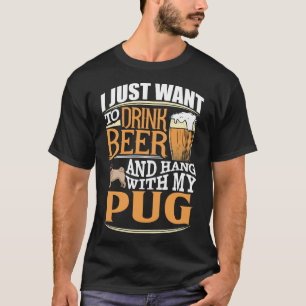 T-shirt Je Veux Juste Boire De La Bière Et Accrocher Avec