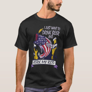 T-shirt Je Veux Juste Boire De La Bière Et Jerk Ma Rod Pêc