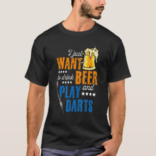 T-shirt Je Veux Juste Boire De La Bière Et Jouer Des fléch