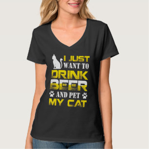 T-shirt Je Veux Juste Boire De La Bière Et Pet Mon Chat Ch