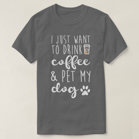 T-shirt Je Veux Juste Boire Du Café Et Animer Mon Chien - (Design devant)