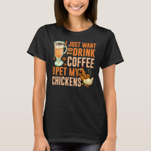 T-shirt Je veux juste boire du café et caresser mon poulet