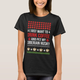 T-shirt Je Veux Juste Boire Du Café Et Poêler Mon Hu Sibér