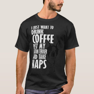 T-shirt Je Veux Juste Boire Du Café Pet Boston Terrier & N