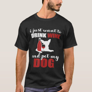 T-shirt Je Veux Juste Boire Du Vin Et Animaux De Compagnie