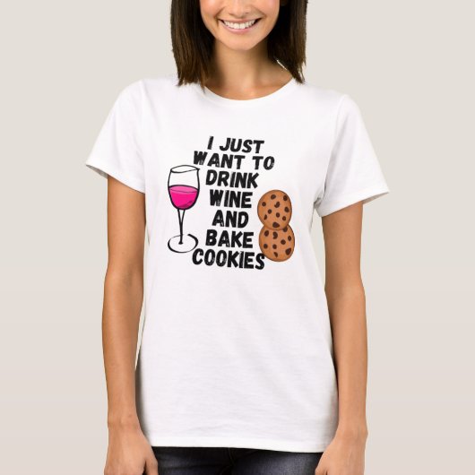 T-shirt Je veux juste boire du vin et cuire des biscuits (Devant)