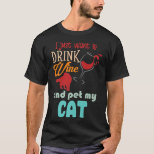 T-shirt Je Veux Juste Boire Du Vin Et Pet Mon Chat Drôle C