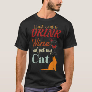 T-shirt Je Veux Juste Boire Du Vin Et Pet Mon Chat Drôle C
