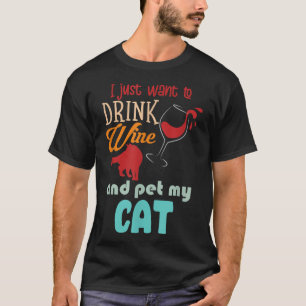 T-shirt Je Veux Juste Boire Du Vin Et Pet Mon Chat Drôle C