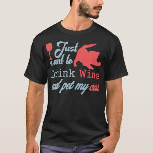 T-shirt Je Veux Juste Boire Du Vin Et Pet Mon Chat Drôle C
