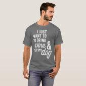 T-shirt Je Veux Juste Boire Du Vin Et Pet Mon Chien (Devant entier)