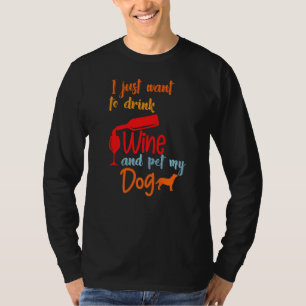 T-shirt Je Veux Juste Boire Du Vin Et Pet Mon Chien Hilari
