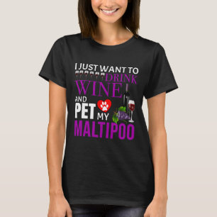 T-shirt Je Veux Juste Boire Du Vin Et Pet Mon Malt Maltipo