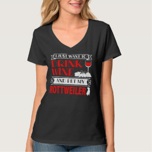 T-shirt Je Veux Juste Boire Du Vin Et Pet Mon Rottweiler