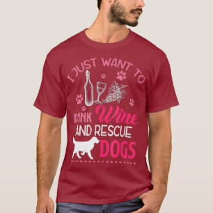 T-shirt Je Veux Juste Boire Du Vin Et Secourir Des Chiens