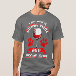 T-shirt Je Veux Juste Boire Du Vin Et Secourir Des Chiens