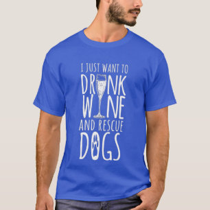 T-shirt Je Veux Juste Boire Du Vin Et Secourir Des Chiens