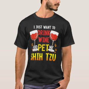 T-shirt Je Veux Juste Boire Du Vin Pet Mon Chih Tzu Drôle 