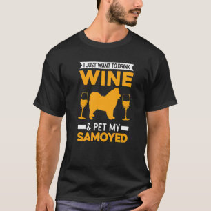 T-shirt Je Veux Juste Boire Du Vin & Pet Mon Samoyed
