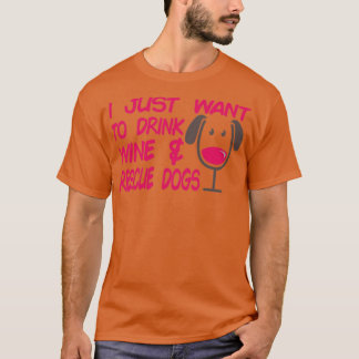 T-shirt Je veux juste boire du vin, sauver des chiens, chi