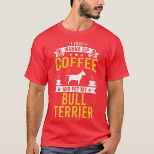 T-shirt Je Veux Juste Café & Animaux My Bull Terrier Chien
