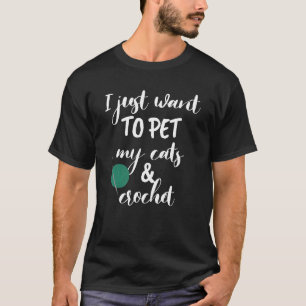 T-shirt Je veux juste caresser mes chats et faire du croch