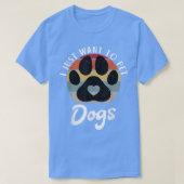 T-shirt Je veux juste chatter Chiens Chiot Amoureux des ch (Design devant)