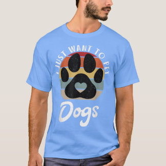 T-shirt Je veux juste chatter Chiens Chiot Amoureux des ch